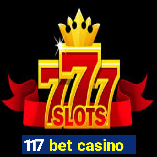 117 bet casino